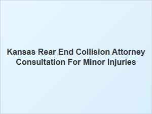Consult a Kansas Attorney for Minor Rear End Collision Injuries